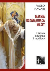 Maryja rozwiązująca węzły. Historia, nowenna i modlitwy