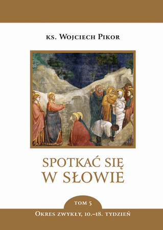 Spotkać się w Słowie. Tom 5. Okres zwykły, 10-18. tydzień