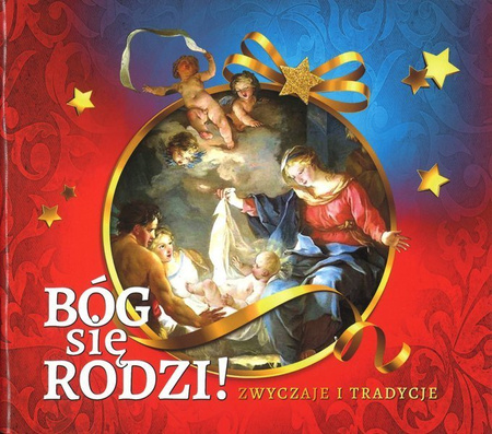 Bóg się rodzi! Zwyczaje i tradycje