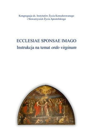 Ecclesiae Sponsae Imago. Instrukcja na temat ordo virginum