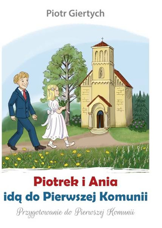 Piotrek i Ania idą do Pierwszej Komunii