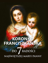 Koronka franciszkańska do siedmiu radości Najświętszej Maryi Panny