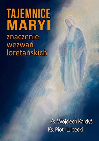 Tajemnice Maryi znaczenie wezwań loretańskich