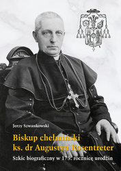 Biskup chełmiński ks. dr Augustyn Rosentreter. Szkic biograficzny w 175 rocznicę urodzin