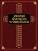 Pismo Święte w obrazach. Dzieje Starego i Nowego Testamentu (Reprint z 1925 roku. Księgarnia i Instytut Sztuk Pięknych Spółka Akcyjna Poznań) - złocone brzegi kart 
