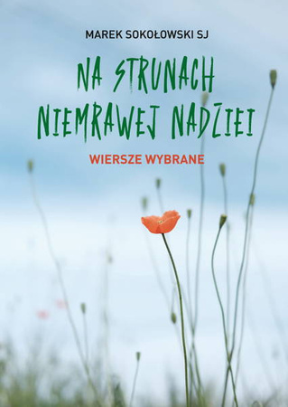 Na strunach niemrawej nadziei. Wiersze wybrane