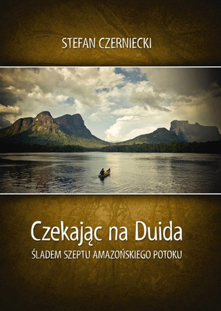 Outlet - Czekając na Duida. Śladem szeptu amazońskiego potoku